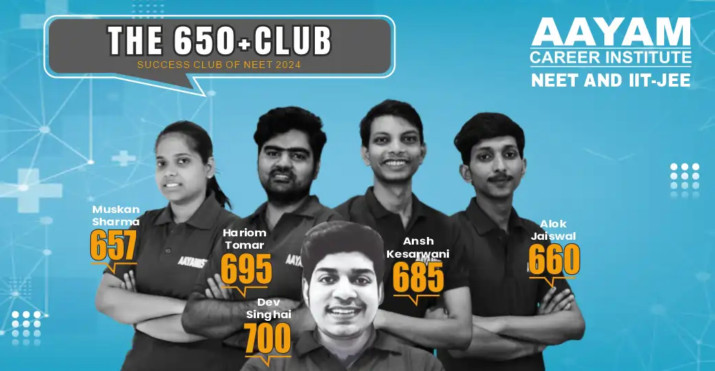 Aayam NEET 2024 650+ club: Hariom Tomar 695, Ansh Kesarwani 685, Alok Jaiswal 660, Muskan Sharma 657